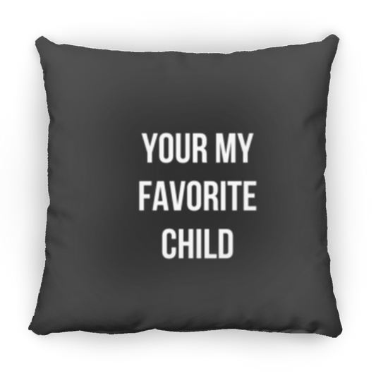 Your My Favorite Child Medium Square Pillow