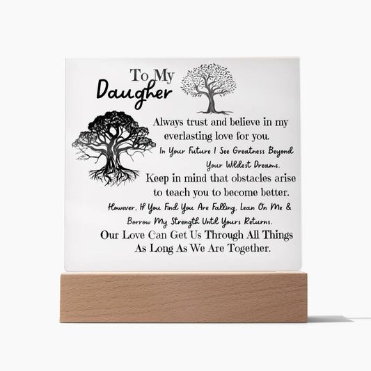 Let Me Be Your Root To My Daughter Plaque