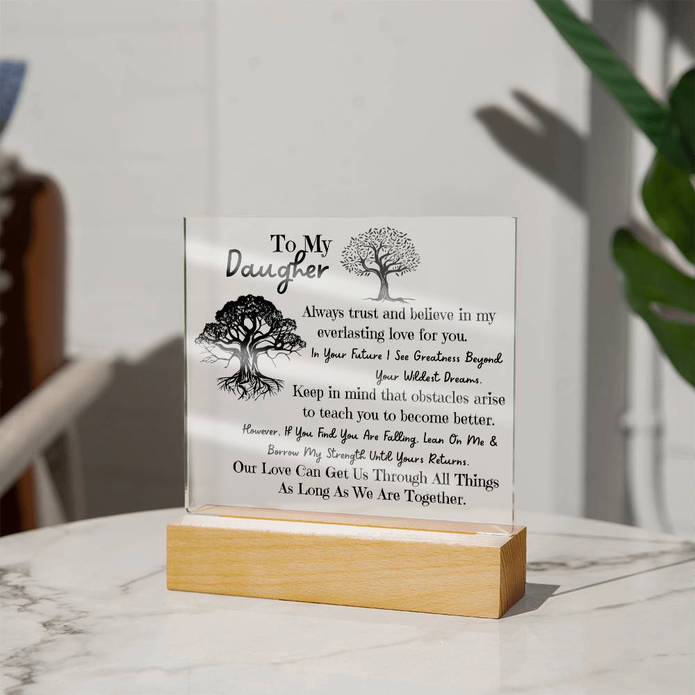 Let Me Be Your Root To My Daughter Plaque