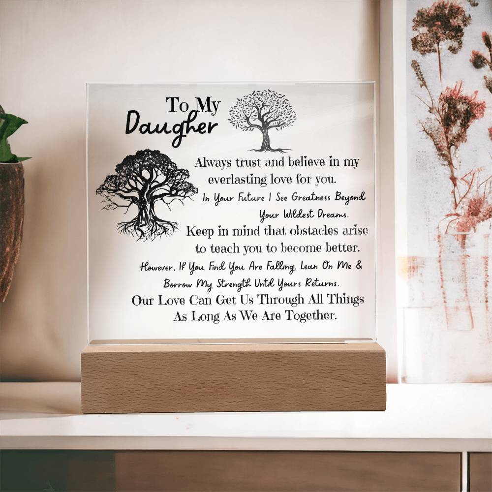 Let Me Be Your Root To My Daughter Plaque