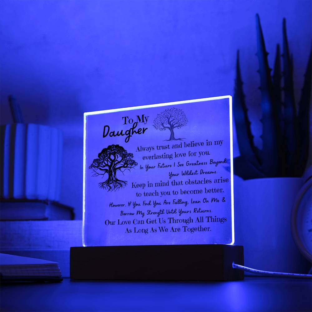 Let Me Be Your Root To My Daughter Plaque