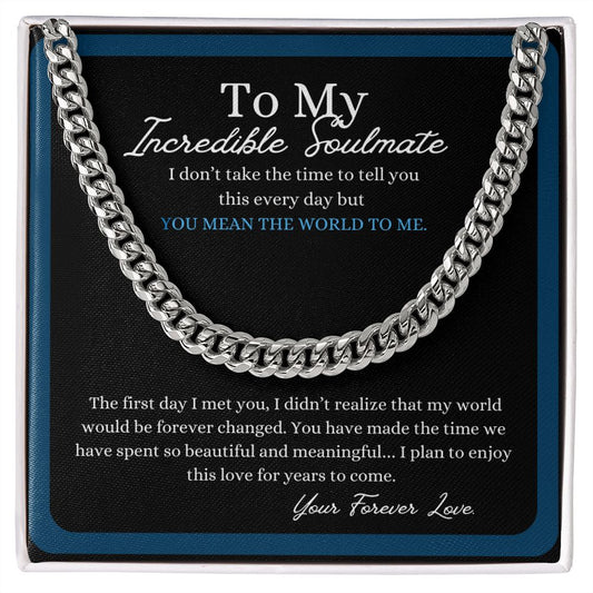 My Incredible Soulmate | My World | Cuban Link Chain